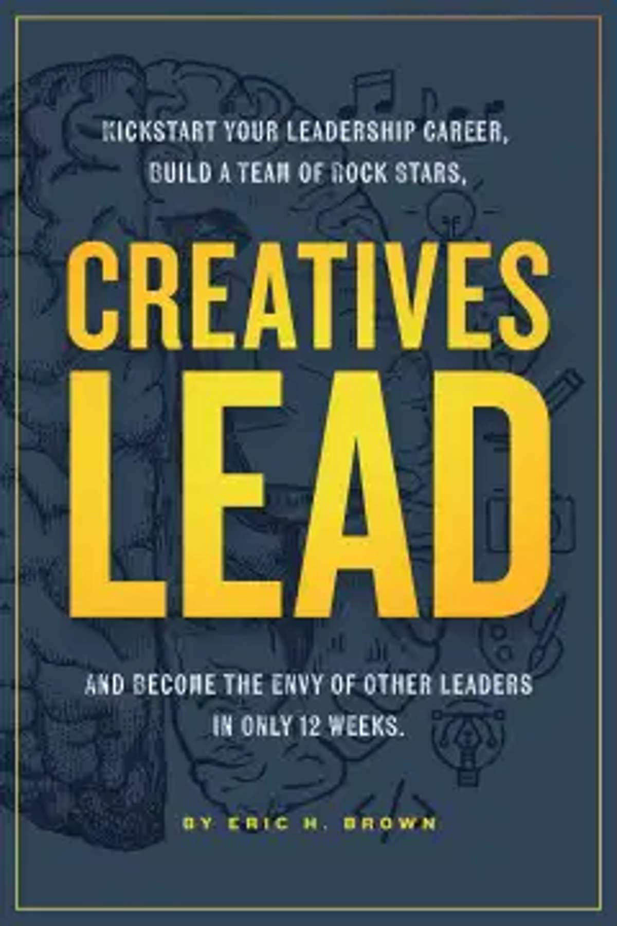 Cover of the book Creatives Lead by Eric Brown