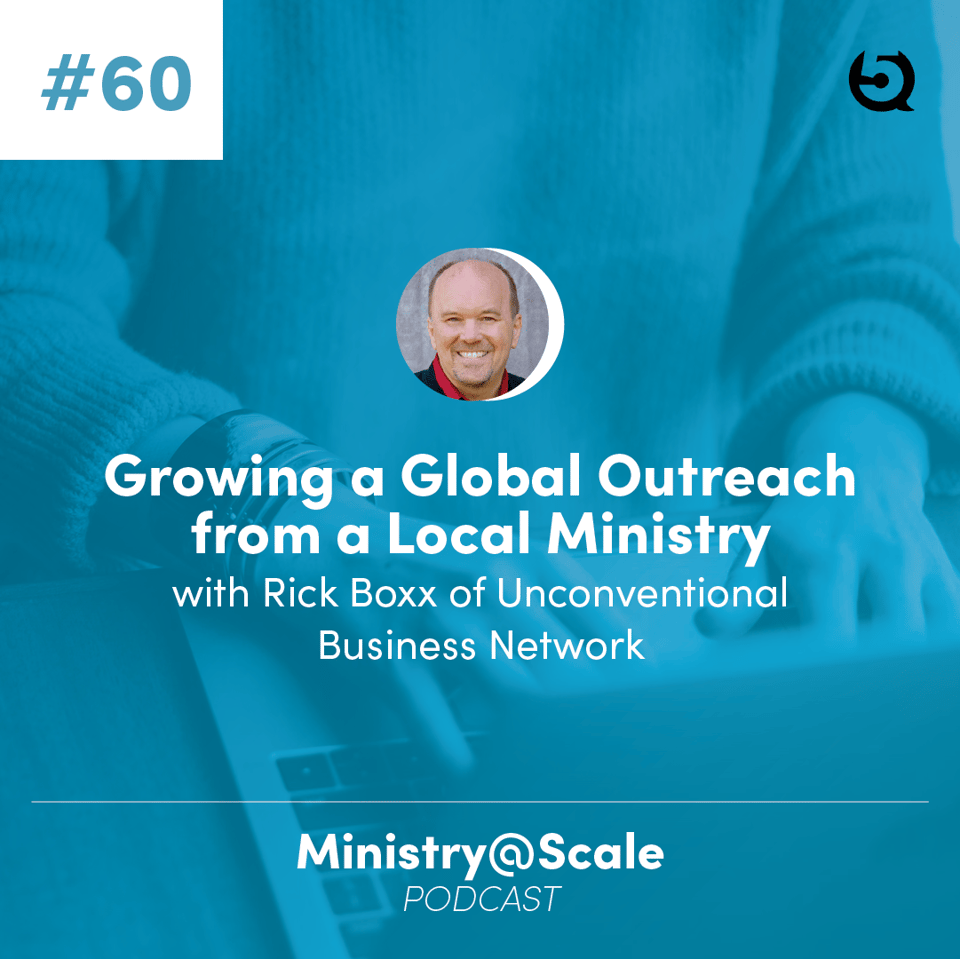 Cover image for Growing a Global Outreach from a Local Ministry - Rick Boxx of Unconventional Business Network