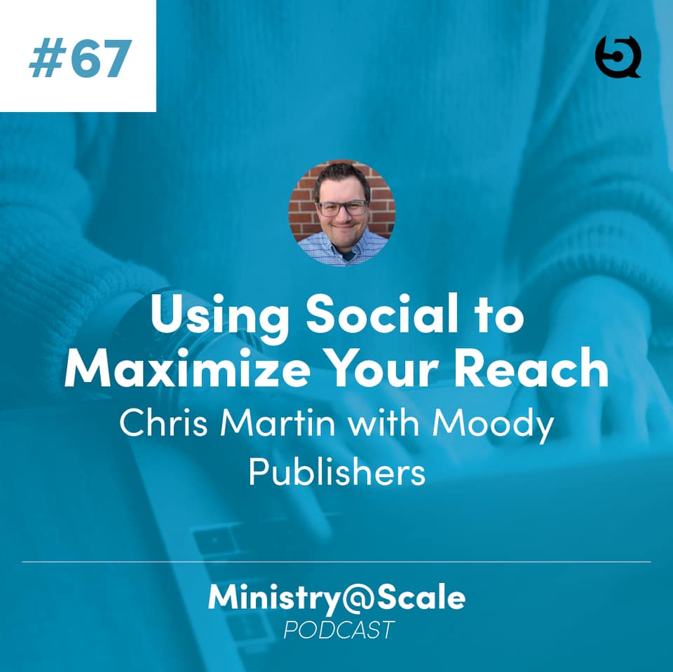 Cover image for Using Social to Maximize Your Reach - Chris Martin with Moody Publishers
